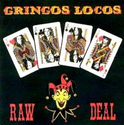 Gringos Locos : Raw Deal